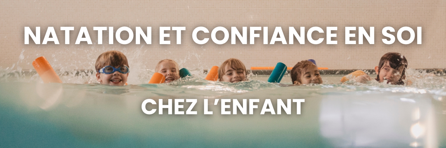 Natation et confiance en soi chez l’enfant : un lien fort dès 3 ans
